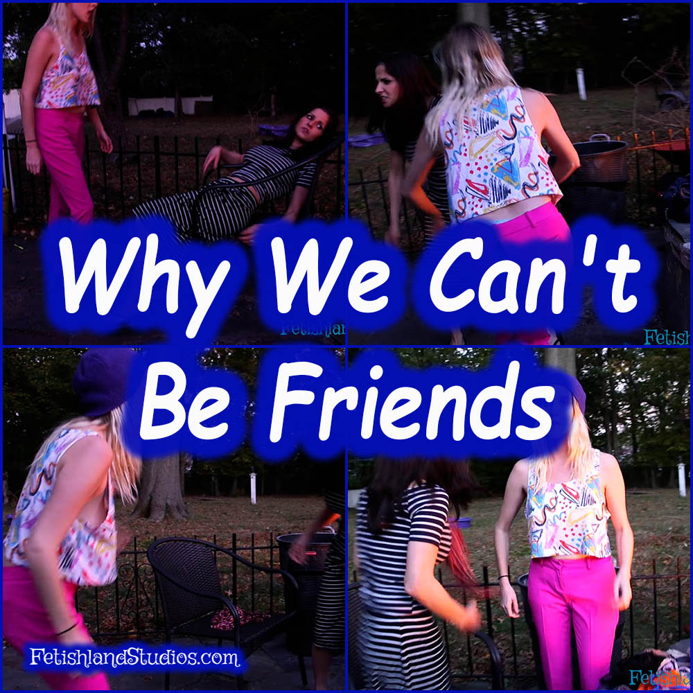 Why We Can't Be Friends