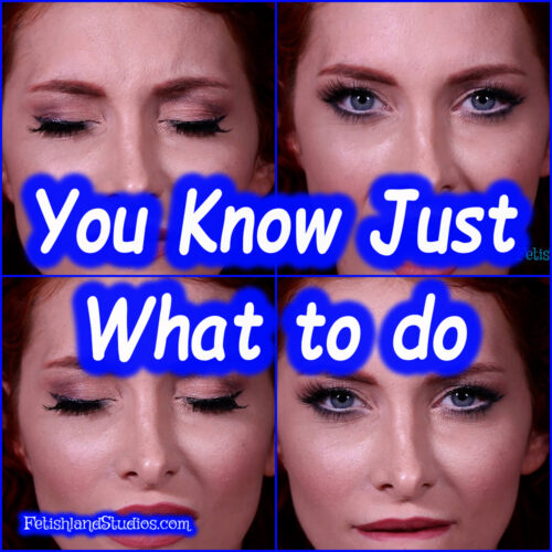 You Know Just What to do